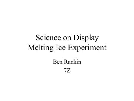 Science on Display Melting Ice Experiment