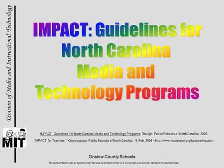 Onslow County Schools Division of Media and Instructional Technology This presentation was prepared under fair use exemption of the U.S. Copyright Law.