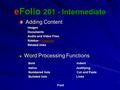 EFolio 201 - Intermediate Adding Content Adding Content Images Images Documents Documents Audio and Video Files. Audio and Video Files. Sidebar - Hyperlinks.