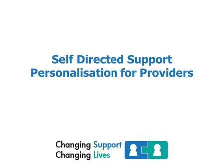 Self Directed Support Personalisation for Providers.