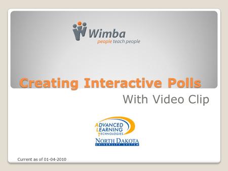 Creating Interactive Polls With Video Clip Current as of 01-04-2010.