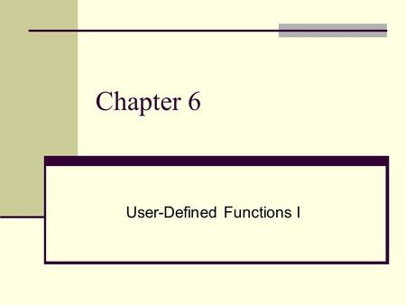 Chapter 6 User-Defined Functions I. Objectives Standard (predefined) functions What are they, and How to use them User-Defined Functions Value returning.