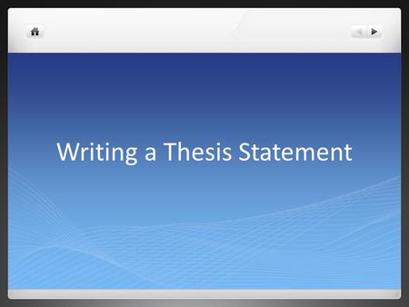 Writing a Thesis Statement. What makes a good thesis statement? States an opinion States one main idea Is one sentence Is the last sentence in the introduction.