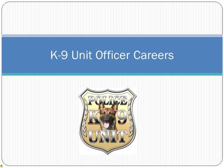 K-9 Unit Officer Careers Requirements The requirements that are needed to become a K-9 Officer are the same as the requirements needed to become a law.