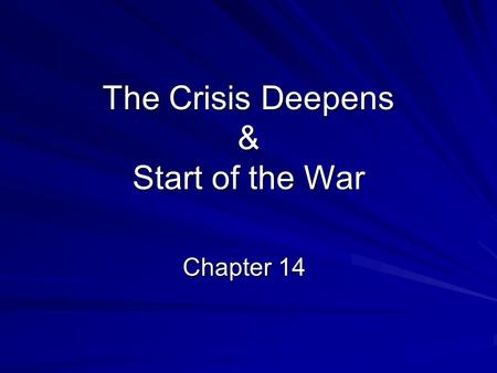 The Crisis Deepens & Start of the War Chapter 14.