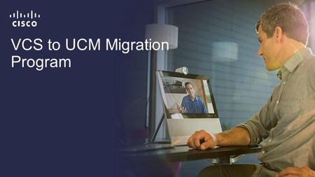 VCS to UCM Migration Program. Cisco Confidential 2 © 2013-2014 Cisco and/or its affiliates. All rights reserved. Customers with VCS and UCM Customers.