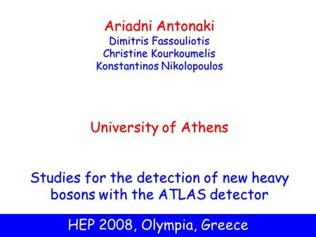 1 HEP 2008, Olympia, Greece Ariadni Antonaki Dimitris Fassouliotis Christine Kourkoumelis Konstantinos Nikolopoulos University of Athens Studies for the.