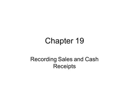 Chapter 19 Recording Sales and Cash Receipts. Lets take a look If you would look at the three journals –Sales No Change from what we have done in the.