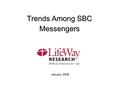 Trends Among SBC Messengers January 2008. Methodology Messengers to the Southern Baptist Convention Annual Meeting are asked to complete a survey upon.