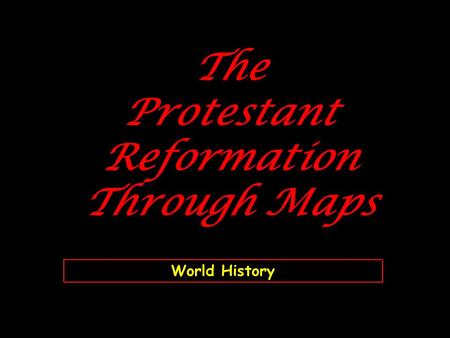 The Protestant Reformation Through Maps World History.