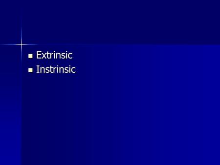 Extrinsic Extrinsic Instrinsic Instrinsic. Types of Rewards Extrinsic Extrinsic Instrinsic Instrinsic.