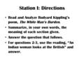 Station I: Directions Read and Analyze Rudyard Kippling’s poem, The White Man’s Burden. Summarize, in your own words, the meaning of each section given.