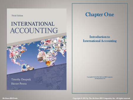 McGraw-Hill/Irwin Copyright © 2012 by The McGraw-Hill Companies, Inc. All rights reserved. Chapter One Introduction to International Accounting Copyright.