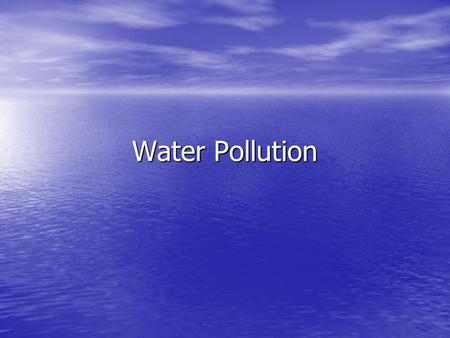 Water Pollution. Questions for Today: What are examples of point and nonpoint pollution sources for water? What are examples of point and nonpoint pollution.