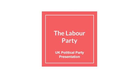 UK Political Party Presentation