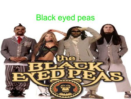 Black eyed peas. Information The Black Eyed Peas is an American pop music group that formed in East Los Angeles California in 1995. Their first album.