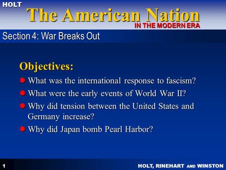 HOLT, RINEHART AND WINSTON The American Nation HOLT IN THE MODERN ERA 1 Objectives: What was the international response to fascism? What was the international.