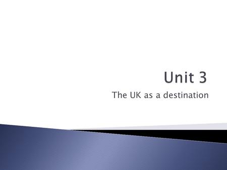 The UK as a destination. In pairs try to remember the names of the websites you have used to help you complete work in the past. How many other sources.