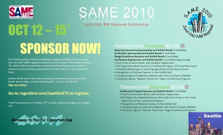OCT 12 – 15* SPONSOR NOW! The Seattle Society of American Military Engineers (SAME) Post is proud to host the 2010 SAME regional conference at the Airport.