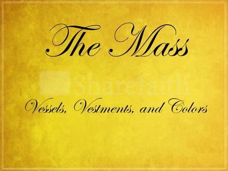 The Mass Vessels, Vestments, and Colors. Vestments AlbChasubleCassockStole White Linen From albus which means white (like an egg). Signifies purity of.