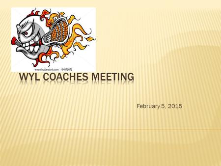 February 5, 2015.  Mission statement  What does success look like?  Coaching philosophies  Coaching resources  Keys to running successful practices.