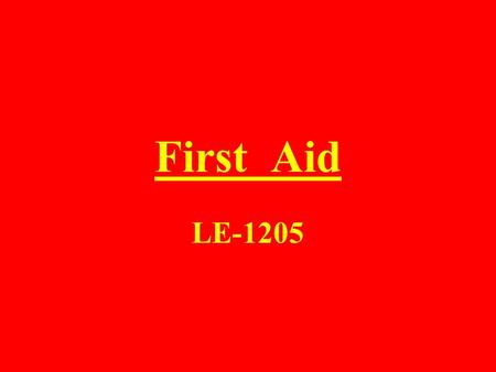 First Aid LE-1205 First Aid : Emergency care given to someone who is sick, injured, or wounded before treatment by medical personnel. Provides Greater.