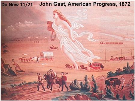1 Do Now 11/21 John Gast, American Progress, 1872.
