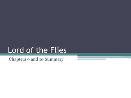Lord of the Flies Chapters 9 and 10 Summary. Chapter 9 Simon goes to the mountaintop, a symbolic journey, and learns the truth. Like other religious figures,