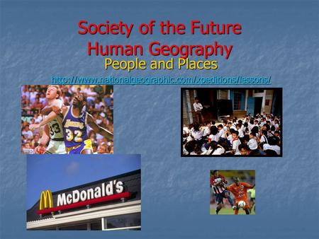 Society of the Future Human Geography People and Places