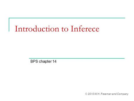 Introduction to Inferece BPS chapter 14 © 2010 W.H. Freeman and Company.