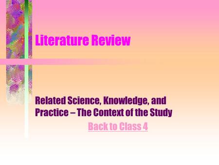 Literature Review Related Science, Knowledge, and Practice – The Context of the Study Back to Class 4.