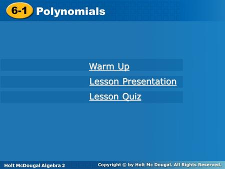 Polynomials 6-1 Warm Up Lesson Presentation Lesson Quiz