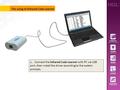 1 、 Connect the Infrared Code Learner with PC via USB port, then install the driver according to the system prompts. The using of Infrared Code Learner.