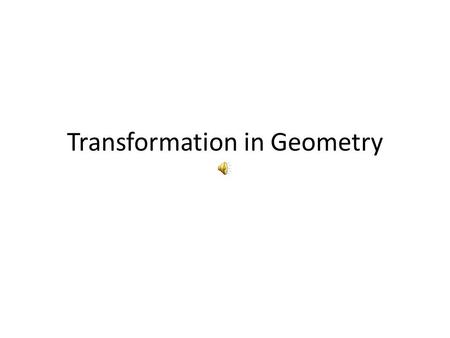 Transformation in Geometry Transformation A transformation changes the position or size of a shape on a coordinate plane.