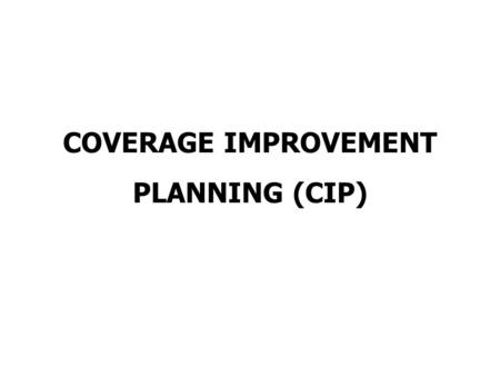 COVERAGE IMPROVEMENT PLANNING (CIP). Infant Immunization Coverage 1998 - 2002.