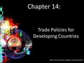 McGraw-Hill/Irwin © 2012 The McGraw-Hill Companies, All Rights Reserved Chapter 14: Trade Policies for Developing Countries.