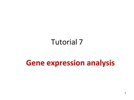 Tutorial 7 Gene expression analysis 1. Expression data –GEO –UCSC –ArrayExpress General clustering methods –Unsupervised Clustering Hierarchical clustering.