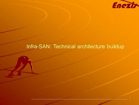 1 Infra-SAN: Technical architecture buildup. 2 Technical architecture buildup Purpose : Service driven Formalise the test definition and realisation Technical.
