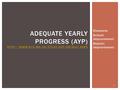 ADEQUATE YEARLY PROGRESS (AYP)   Elements School Improvement District.