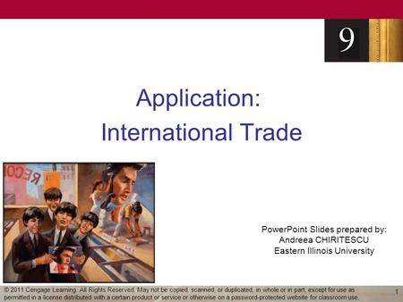 PowerPoint Slides prepared by: Andreea CHIRITESCU Eastern Illinois University Application: International Trade 1 © 2011 Cengage Learning. All Rights Reserved.