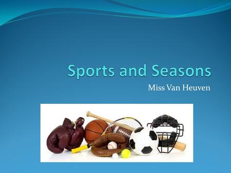 Miss Van Heuven. PLHS Sports Seasons FallWinterSpring Cross Country (M,W)Basketball (M,W)Badminton (M,W) Field Hockey (W)Soccer (M,W)Baseball (M) Football.