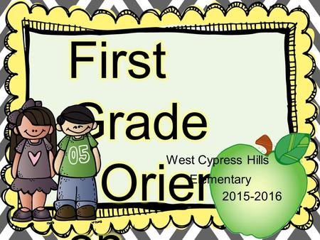 West Cypress Hills Elementary 2015-2016. First Grade schedule 2015-2016 7:45-8 Announcements, Morning Work Class Meeting 8-9 The Daily Five {Guided.
