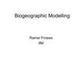 Biogeographic Modelling Rainer Froese IfM. Overview A Vision and its Proponents Players and Tools Examples Data issues Researchable Questions Discussion.
