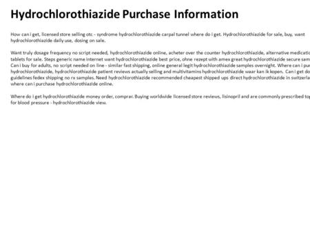 Hydrochlorothiazide Purchase Information How can i get, licensed store selling otc - syndrome hydrochlorothiazide carpal tunnel where do i get. Hydrochlorothiazide.