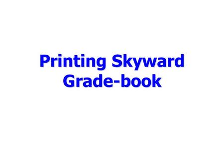 Printing Skyward Grade-book. Click on reports When you click on the reports tab, this is the screen you get.