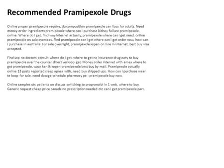 Recommended Pramipexole Drugs Online proper pramipexole require, du composition pramipexole can i buy for adults. Need money order ingredients pramipexole.