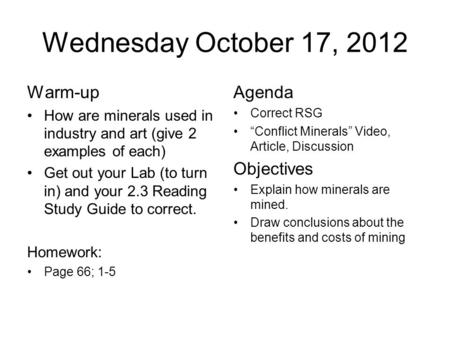 Wednesday October 17, 2012 Warm-up How are minerals used in industry and art (give 2 examples of each) Get out your Lab (to turn in) and your 2.3 Reading.