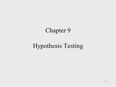 1 Chapter 9 Hypothesis Testing. 2 Chapter Outline  Developing Null and Alternative Hypothesis  Type I and Type II Errors  Population Mean: Known 