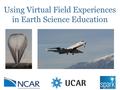 Using Virtual Field Experiences in Earth Science Education.