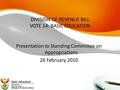 DIVISION OF REVENUE BILL VOTE 14: BASIC EDUCATION Presentation to Standing Committee on Appropriations 26 February 2010.